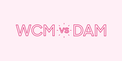 WCM vs. DAM
