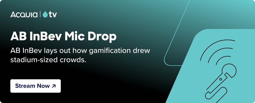 black to teal gradient with the Acquia TV logo and text that reads AB inBev Mic Drop - AB InBev lays out how gamification drew stadium-sized crowds. and a button that reads “Stream Now” and teal parallelograms with the a microphone illustration.